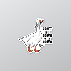 Don't Be Down with Down Sticker