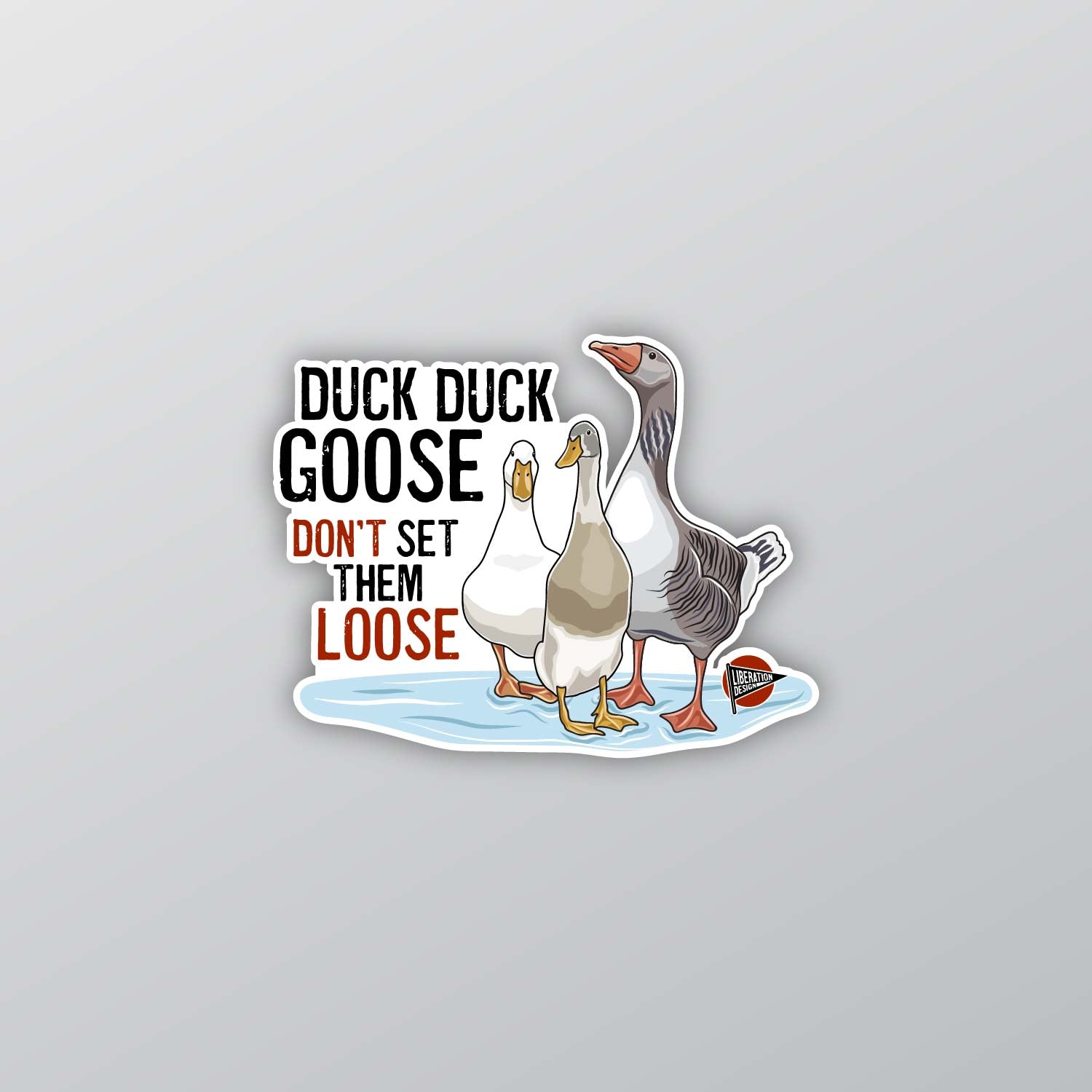 Duck Duck Goose Don't Set Them Loose Sticker