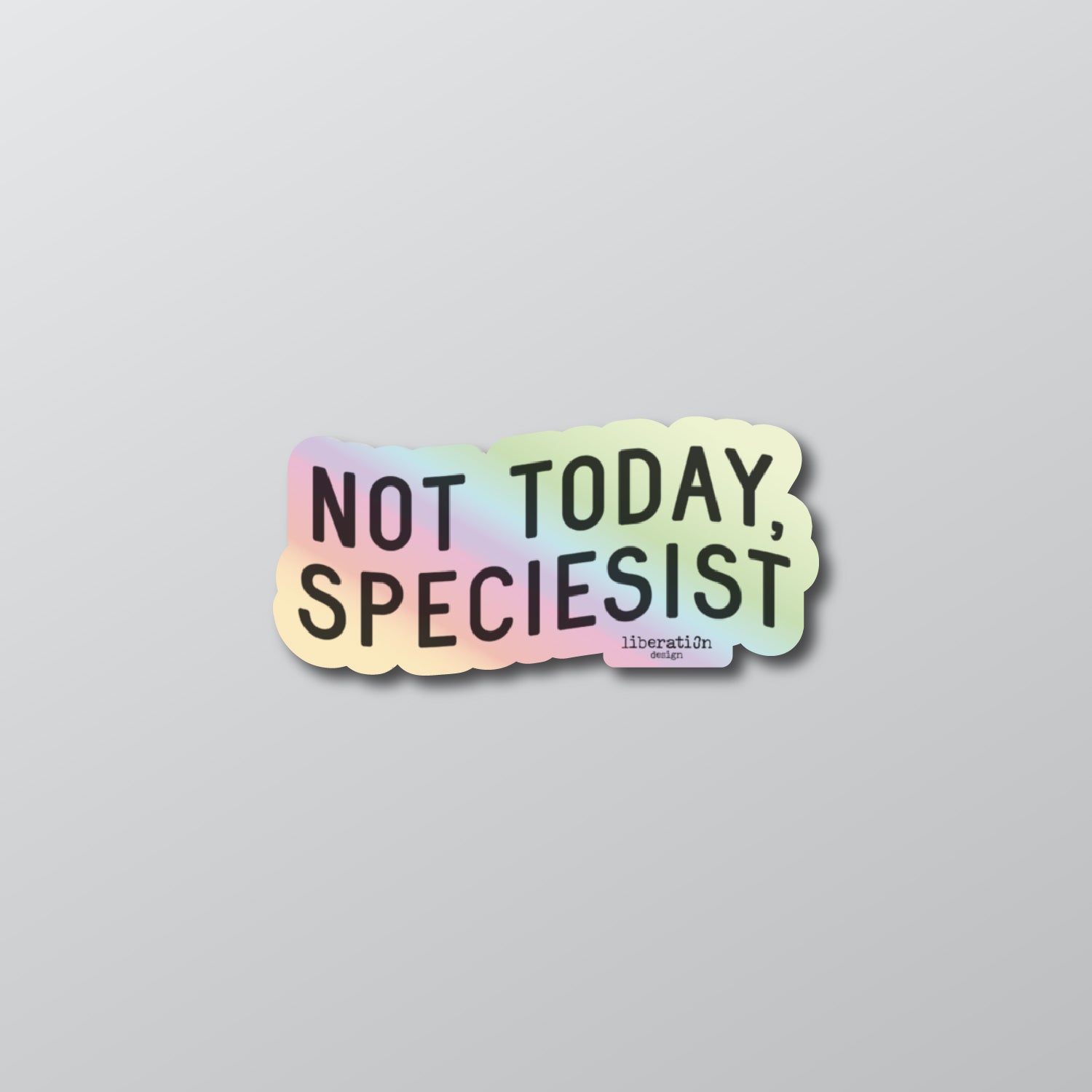 Not Today Speciesist Holographic Sticker